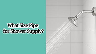What Size Pipe for Shower Supply