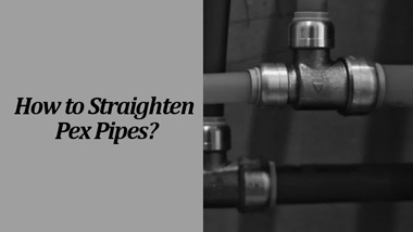 How to Straighten Pex Pipes