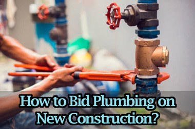 How to Bid Plumbing On New Construction