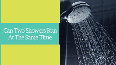 Can Two Showers Run at The Same Time